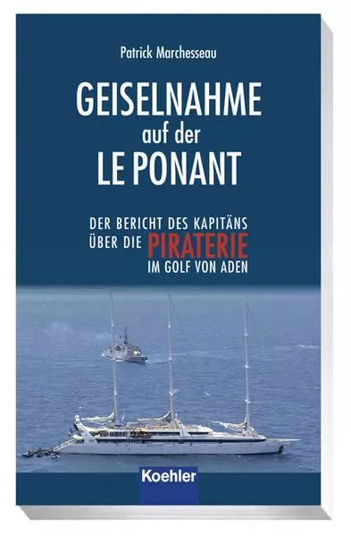 Geiselnahme auf der LE PONANT: Der Bericht des Kapitäns über die Piraterie im Go