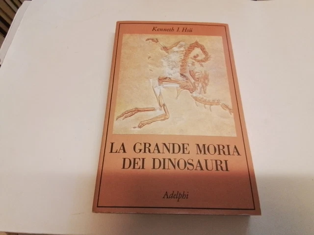 KENNETH J. HSU-LA GRANDE MORIA DEI DINOSAURI -ADELPHI - 1993, 27ag23