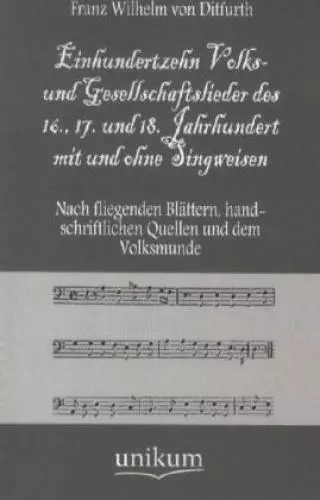 Einhundertzehn Volks- und Gesellschaftslieder des 16., 17. und 18. Jahrhund 1811