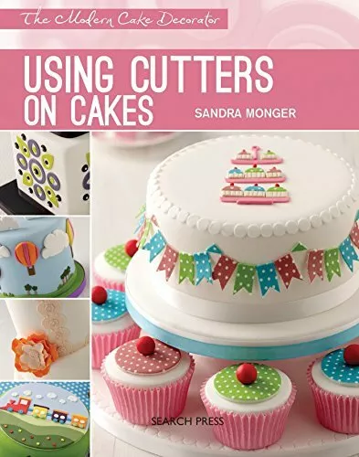 Using Cutters on Cakes (Modern Cake Decorator) (The Modern Cake Decorator),San