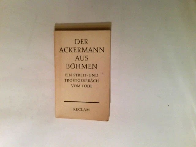 DER ACKERMANN AUS Böhmen : Ein Streit- u. Trostgespräch vom Tode. Orig