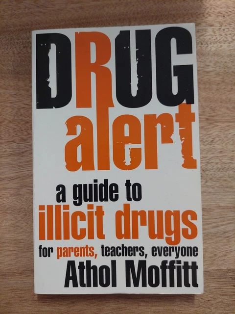 Drug Alert: a Guide to Illicit Drugs for Parents, Teachers, Everyone: A Guide to