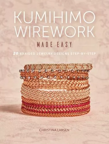 Kumihimo Wirework Made Easy 20 Braided Jewelry Designs Step- Format: Paperback
