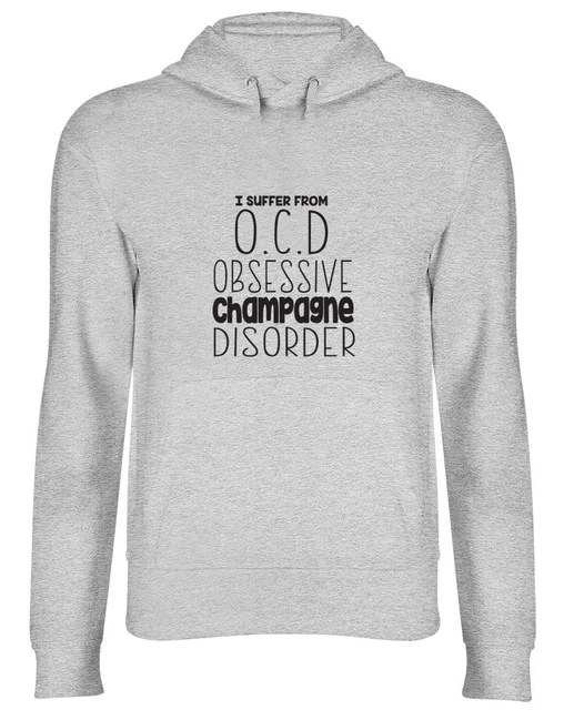I Suffer from OCD Obsessive Champagne Disorder Funny Hooded Top Hoodie