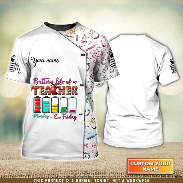 Funny 3D Printed Techer Shirt, Battery Life Of A Teacher Personalized Name 3D Un