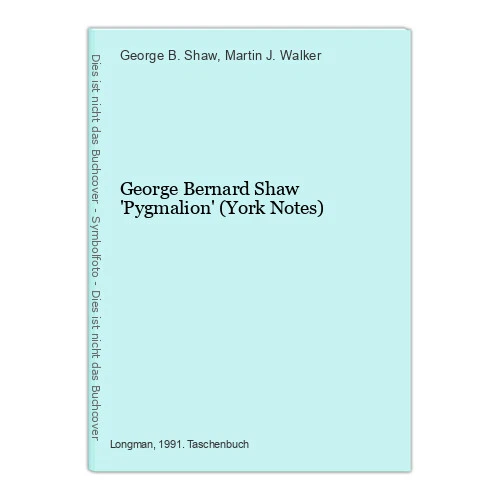 George Bernard Shaw 'Pygmalion' (York Notes) Shaw, George B. and Martin J. Walke
