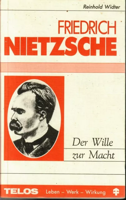 Friedrich Nietzsche,Der Wille zur Macht von Reinhold Widter,Leben-Werk-Wirkung