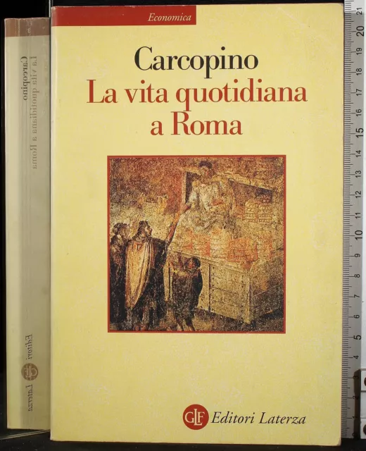 La Vita Quotidiana A Roma. Jerome Carcopino. Laterza.