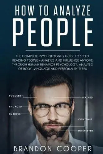 How to Analyze People: The Complete Psychologist's Guide to Speed Reading...