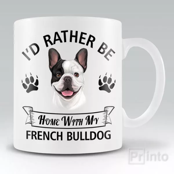 I'D RATHER BE HOME WITH MY FRENCH BULLDOG Funny mug, novelty cup dog lover gift