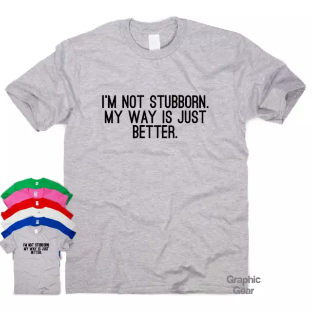 T-shirt da uomo divertente slogan t-shirt sarcastica novità top I'm Not Stubborn