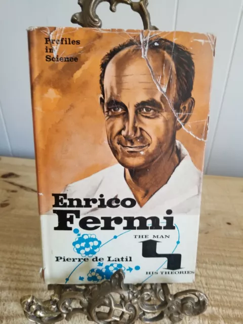 ENRICO FERMI,THE MAN,HIS Theories By Pierre De Latil.rare 1964 Hcdj ...