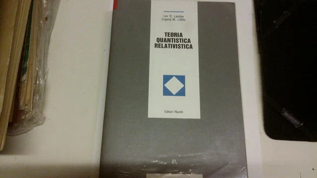 Teoria quantistica relativistica, Landau-LIsits, Edi riuniti 1991, 2 ED., 5s21 Teoria quantistica relativistica, Landau-LIsits, Edi riuniti 1991, 2 ED., 5s21