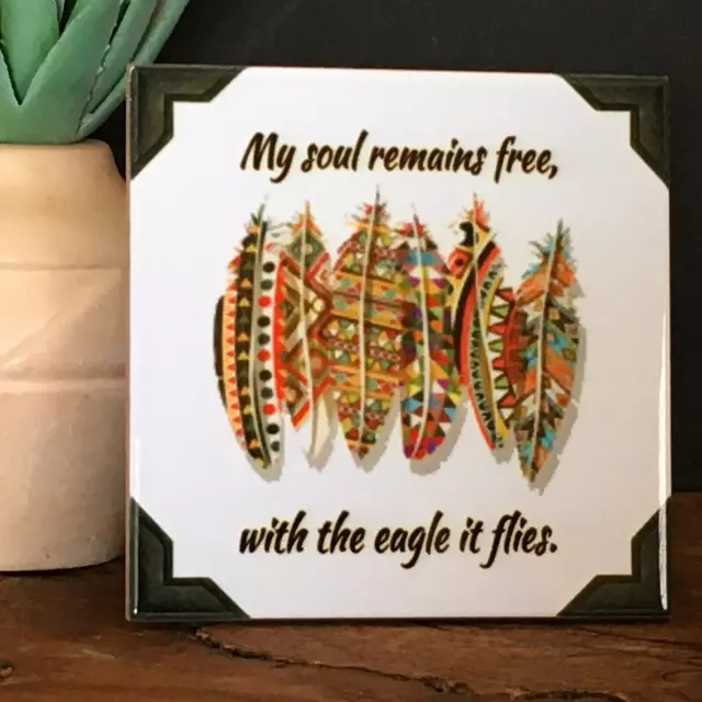 Art Tile 4.25", MY SOUL REMAINS FREE WITH THE EAGLE IT FLIES Easel Back Hang Tab
