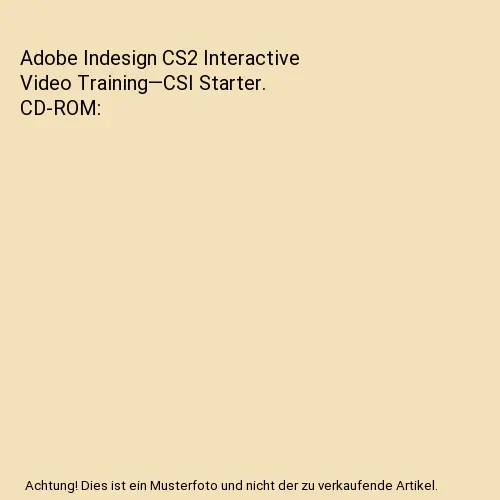 Adobe Indesign CS2 Interactive Video Training—CSI Starter. CD-ROM, Kate Benjam