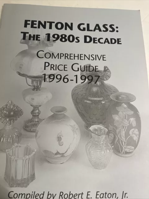 Fenton Glass Price Guide 1996 1997 The 1980s Decade Robert Eaton Jr.