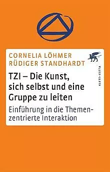 TZI - Die Kunst, sich selbst und eine Gruppe zu leiten: ... | Buch | Zustand gut