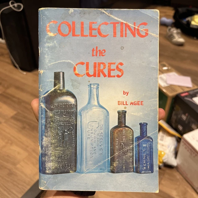 Vtg "COLLECTING THE CURES" Book Medicine Cure Bottles by Bill Agee 1969 Guide