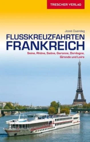 TRESCHER Reiseführer Flusskreuzfahrten Frankreich Seine, Rhône, Sâone, Loir 5307