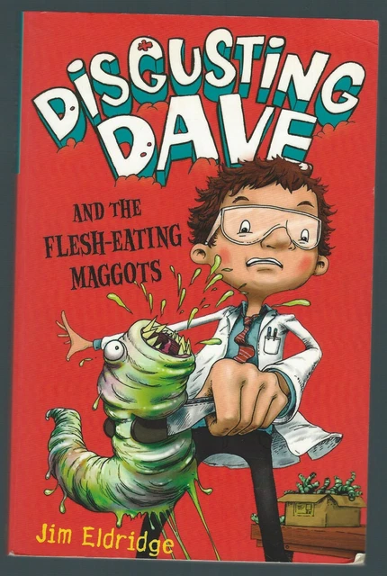DISGUSTING DAVE AND The Flesh-Eating Maggots Jim Edlridge Hodder 2010 ...