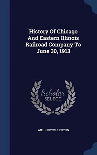 History Of Chicago And Eastern Illinois Railroad Company To June