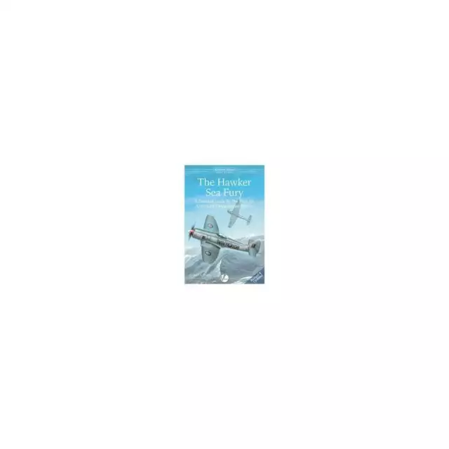 Airframe Album 2 The Hawker Sea Fury - Fleet Air Arm Last Piston-engine Fighter