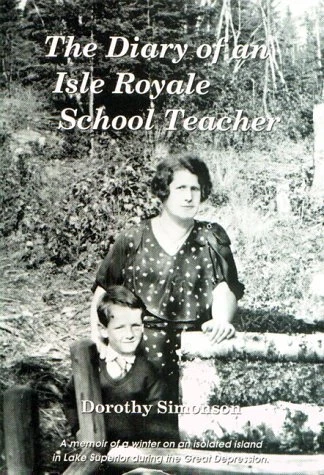 THE DIARY OF AN ISLE ROYALE SCHOOL TEACHER By Dorothy Peterman Simonson *VG+*