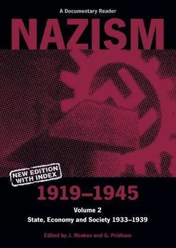 Nazism 1919-1945 Volume 2: State, Economy and Society 1933-39 (A Documentary Rea
