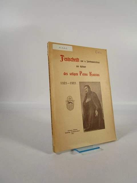 Festschrift zur 4. Jahrhundertfeier der Geburt des seligen Petrus Kanisius 1521-