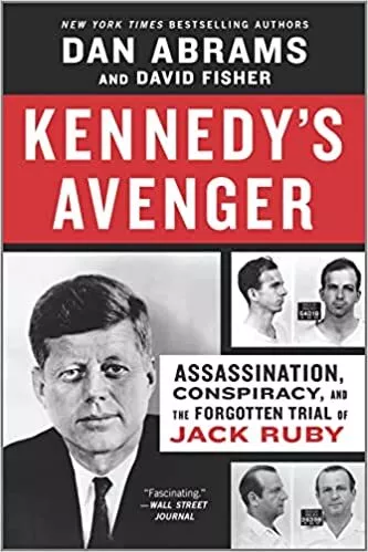 Kennedy's Avenger: Assassination, Conspiracy, and the Forgotten Trial of Jack...