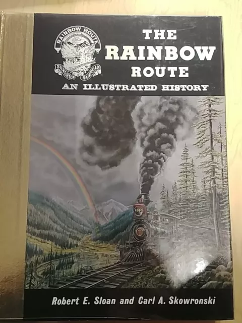 The Rainbow Route: An Illustrated History of the Silverton Railroads HC