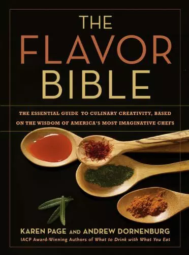 The Flavor Bible: The Essential Guide to Culinary Creativity, Based on the Wisdo