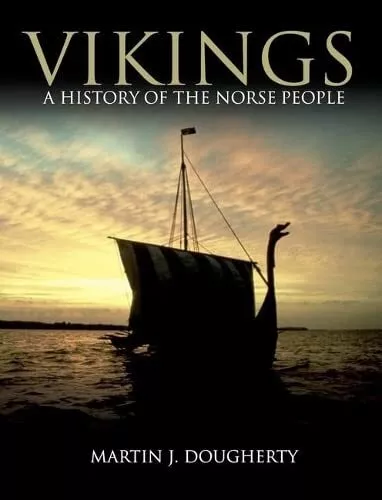 Vikings: A History of the Norse Peo..., Martin J. Dough