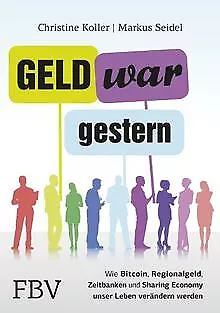 Geld war gestern: Wie Bitcoin, Regionalgeld, Zeitbanken ... | Buch | Zustand gut