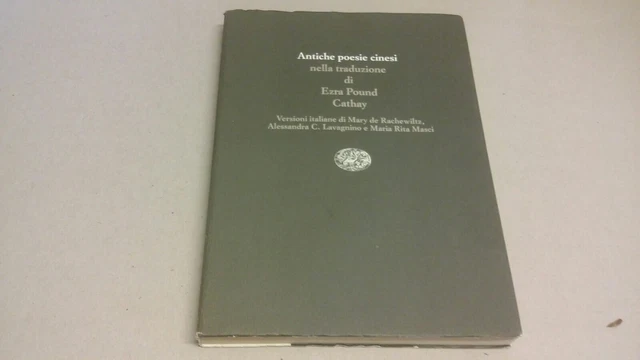 CATHAY - Antiche poesie cinesi nella traduzione di E. POUND, Einaudi 1993, 17n23 CATHAY - Antiche poesie cinesi nella traduzione di E. POUND, Einaudi 1993, 17n23