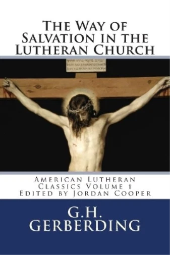 Jordan Cooper G H Gerberdi The Way of Salvation in the Lutheran Chur (Paperback)