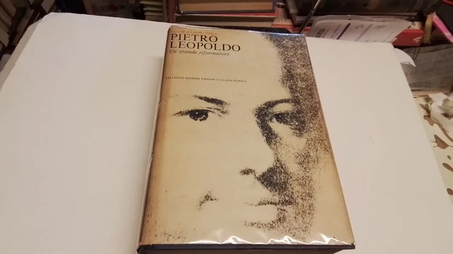 PIETRO LEOPOLDO. Un grande riformatore. - Wandruszka A.- Vallecchi, 1968, 21d24