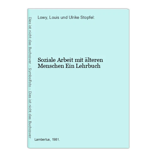 Soziale Arbeit mit älteren Menschen Ein Lehrbuch Lowy, Louis und Ulrike Stopfel: