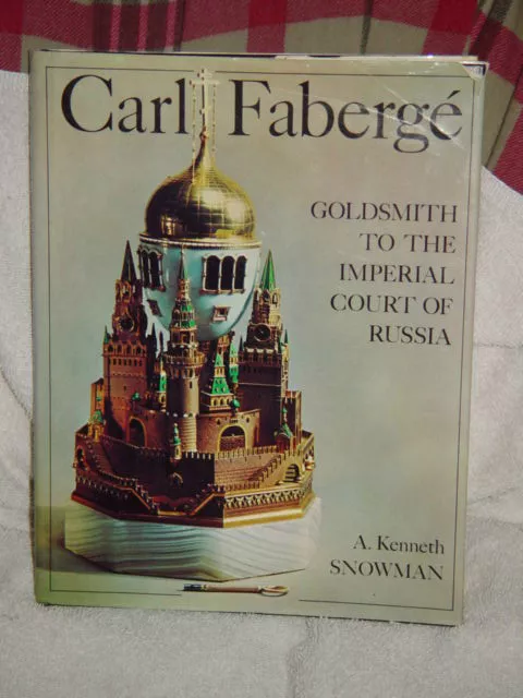 Carl Faberge Goldsmith to the Imperial Court of Russia by A. Kenneth Snowman
