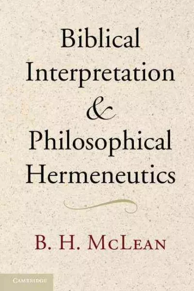 Biblical Interpretation and Philosophical Hermeneutics, Paperback by McLean, ...