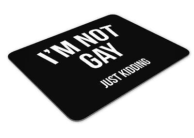 I'm Not Gay. Just Kidding Funny Mousemat Office Rectangle Mouse Mat Funny