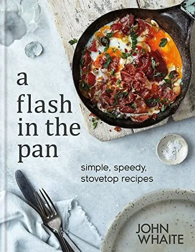 A Flash in the Pan: Simple, speedy stovetop recipes by Whaite, John Book The