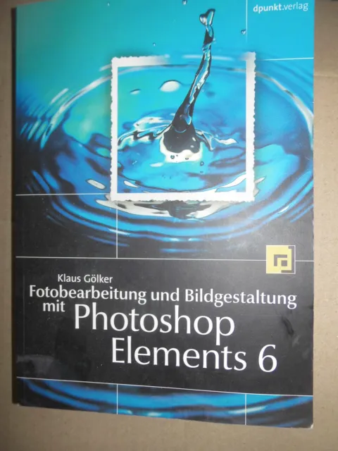 Fotobearbeitung und Bildgestaltung mit Photoshop Elements 6. Mit DVD