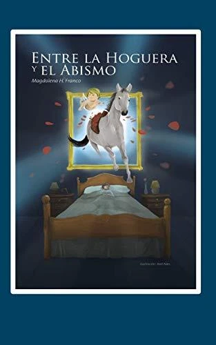 Entre La Hoguera Y El Abismo  Spanish Edition