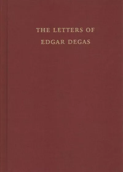 Letters of Edgar Degas, Hardcover by Reff, Theodore, Brand New, Free shipping...