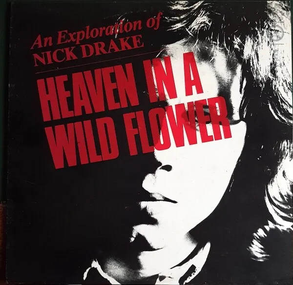 Nick Drake - Heaven In A Wild Flower: An Exploration (Vinyl Record, 1985, Island