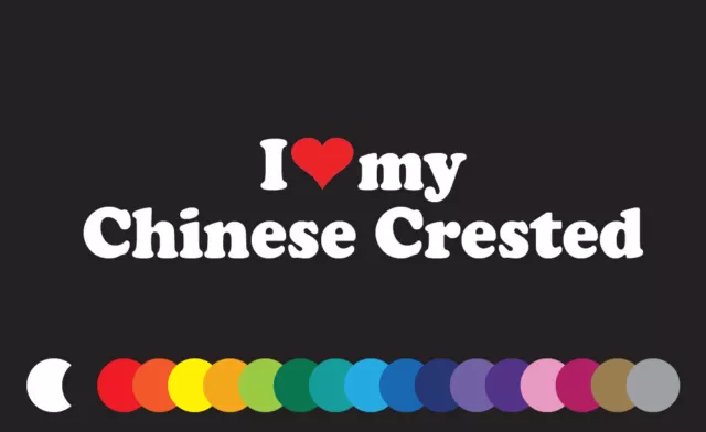 I Love My Chinese Crested Sticker Vinyl Decal Car Dog Puppy Powderpuff Hairless