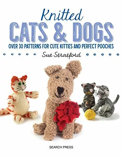 Tejido Cats And Dogs: Sobre 30 Patrones para Lindo Kitties Perfecto Pooches Por