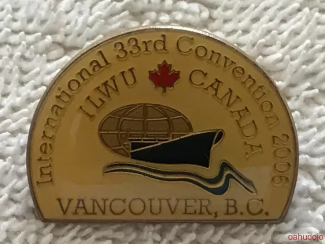 ILWU 33rd Convention DELEGATE Pin Vancouver B. C. 2006 Longshore Warehouse Union