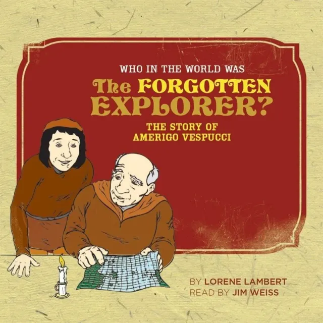 Who in the World Was The Forgotten Explorer?: The Story of Amerigo Vespucci